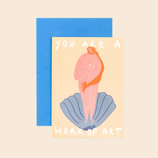 You Are A Work Of Art Greeting Card